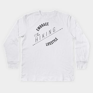 EMBRACE The HIKING LIFESTYLE | Minimal Text Aesthetic Streetwear Unisex Design for Fitness/Athletes/Hikers | Shirt, Hoodie, Coffee Mug, Mug, Apparel, Sticker, Gift, Pins, Totes, Magnets, Pillows Kids Long Sleeve T-Shirt